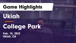 Ukiah  vs College Park  Game Highlights - Feb. 15, 2023