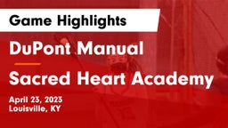 DuPont Manual  vs Sacred Heart Academy Game Highlights - April 23, 2023