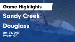 Sandy Creek  vs Douglass  Game Highlights - Jan. 31, 2023