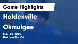 Holdenville  vs Okmulgee  Game Highlights - Feb. 25, 2023