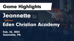Jeannette  vs Eden Christian Academy  Game Highlights - Feb. 26, 2024