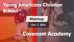 Matchup: Young Americans Chri vs. Covenant Academy 2016