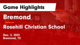 Bremond  vs Rosehill Christian School Game Highlights - Dec. 2, 2023