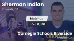 Matchup: Sherman Indian vs. Carnegie Schools Riverside 2017