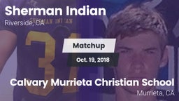 Matchup: Sherman Indian vs. Calvary Murrieta Christian School 2018