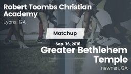 Matchup: Robert Toombs  vs. Greater Bethlehem Temple 2016