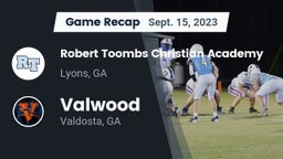 Recap: Robert Toombs Christian Academy  vs. Valwood  2023