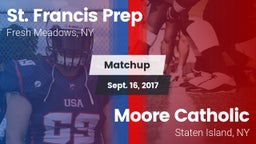 Matchup: St. Francis Prep vs. Moore Catholic  2017