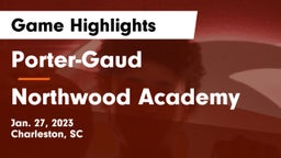 Porter-Gaud  vs Northwood Academy  Game Highlights - Jan. 27, 2023