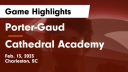 Porter-Gaud  vs Cathedral Academy  Game Highlights - Feb. 13, 2023