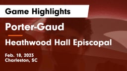 Porter-Gaud  vs Heathwood Hall Episcopal  Game Highlights - Feb. 18, 2023