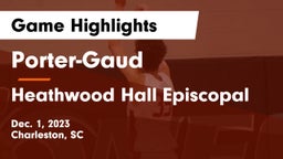 Porter-Gaud  vs Heathwood Hall Episcopal  Game Highlights - Dec. 1, 2023