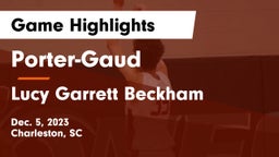 Porter-Gaud  vs Lucy Garrett Beckham  Game Highlights - Dec. 5, 2023