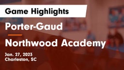 Porter-Gaud  vs Northwood Academy  Game Highlights - Jan. 27, 2023