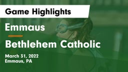 Emmaus  vs Bethlehem Catholic  Game Highlights - March 31, 2022