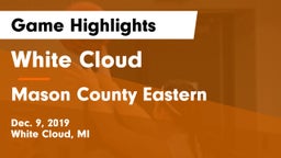 White Cloud  vs Mason County Eastern  Game Highlights - Dec. 9, 2019