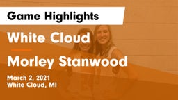White Cloud  vs Morley Stanwood  Game Highlights - March 2, 2021
