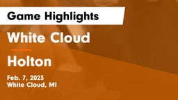 White Cloud  vs Holton  Game Highlights - Feb. 7, 2023
