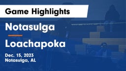 Notasulga  vs Loachapoka  Game Highlights - Dec. 15, 2023