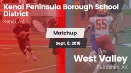 Matchup: Kenai Peninsula Boro vs. West Valley  2018