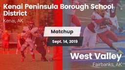 Matchup: Kenai Peninsula Boro vs. West Valley  2019