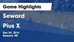 Seward  vs Pius X  Game Highlights - Dec 09, 2016