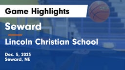 Seward  vs Lincoln Christian School Game Highlights - Dec. 5, 2023