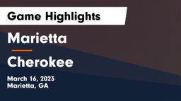 Marietta  vs Cherokee  Game Highlights - March 16, 2023