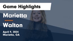 Marietta  vs Walton  Game Highlights - April 9, 2024