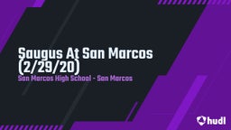 Highlight of Saugus At San Marcos (2/29/20)