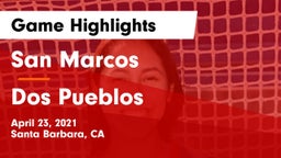 San Marcos  vs Dos Pueblos  Game Highlights - April 23, 2021