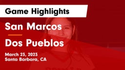 San Marcos  vs Dos Pueblos  Game Highlights - March 23, 2023