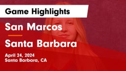 San Marcos  vs Santa Barbara  Game Highlights - April 24, 2024