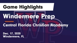 Windermere Prep  vs Central Florida Christian Academy  Game Highlights - Dec. 17, 2020