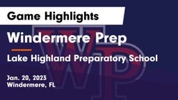 Windermere Prep  vs Lake Highland Preparatory School Game Highlights - Jan. 20, 2023