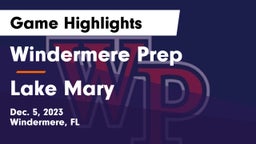 Windermere Prep  vs Lake Mary  Game Highlights - Dec. 5, 2023