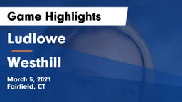 Ludlowe  vs Westhill  Game Highlights - March 5, 2021