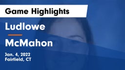 Ludlowe  vs McMahon  Game Highlights - Jan. 4, 2022