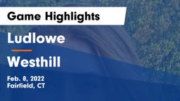 Ludlowe  vs Westhill  Game Highlights - Feb. 8, 2022