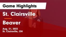 St. Clairsville  vs Beaver  Game Highlights - Aug. 31, 2023