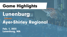 Lunenburg  vs Ayer-Shirley Regional  Game Highlights - Feb. 1, 2023