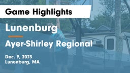 Lunenburg  vs Ayer-Shirley Regional  Game Highlights - Dec. 9, 2023
