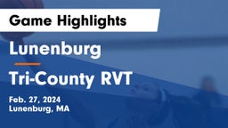 Lunenburg  vs Tri-County RVT  Game Highlights - Feb. 27, 2024