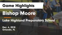 Bishop Moore  vs Lake Highland Preparatory School Game Highlights - Dec. 6, 2018