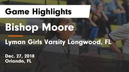 Bishop Moore  vs Lyman Girls Varsity Longwood, FL Game Highlights - Dec. 27, 2018