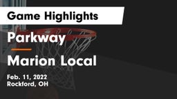 Parkway  vs Marion Local  Game Highlights - Feb. 11, 2022