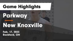 Parkway  vs New Knoxville  Game Highlights - Feb. 17, 2023