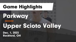 Parkway  vs Upper Scioto Valley  Game Highlights - Dec. 1, 2023