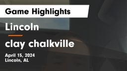 Lincoln  vs clay chalkville Game Highlights - April 15, 2024
