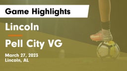 Lincoln  vs Pell City VG  Game Highlights - March 27, 2023